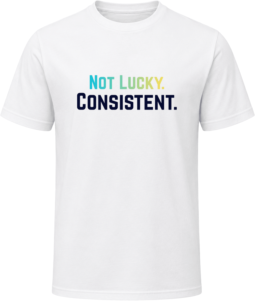 Not Lucky. Consistent. Tee | Motivational T-Shirt | Unisex | Family Sizes - Smith's Tees