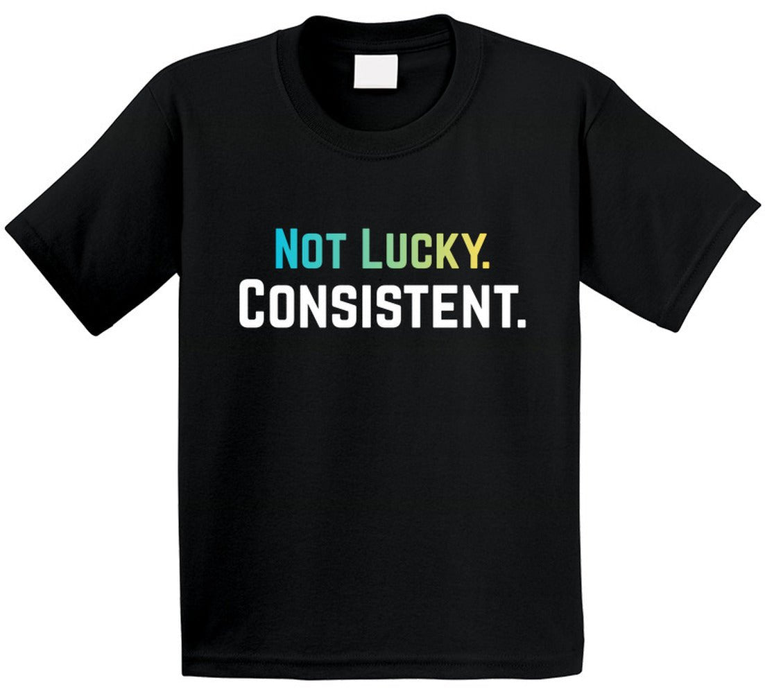 Not Lucky. Consistent. Tee | Motivational T-Shirt | Unisex | Family Sizes - Smith's Tees