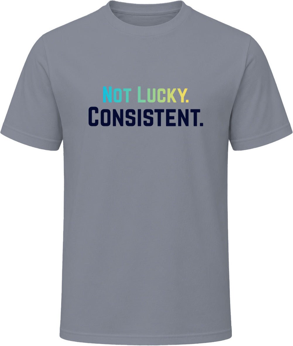 Not Lucky. Consistent. Tee | Motivational T-Shirt | Unisex | Family Sizes - Smith's Tees
