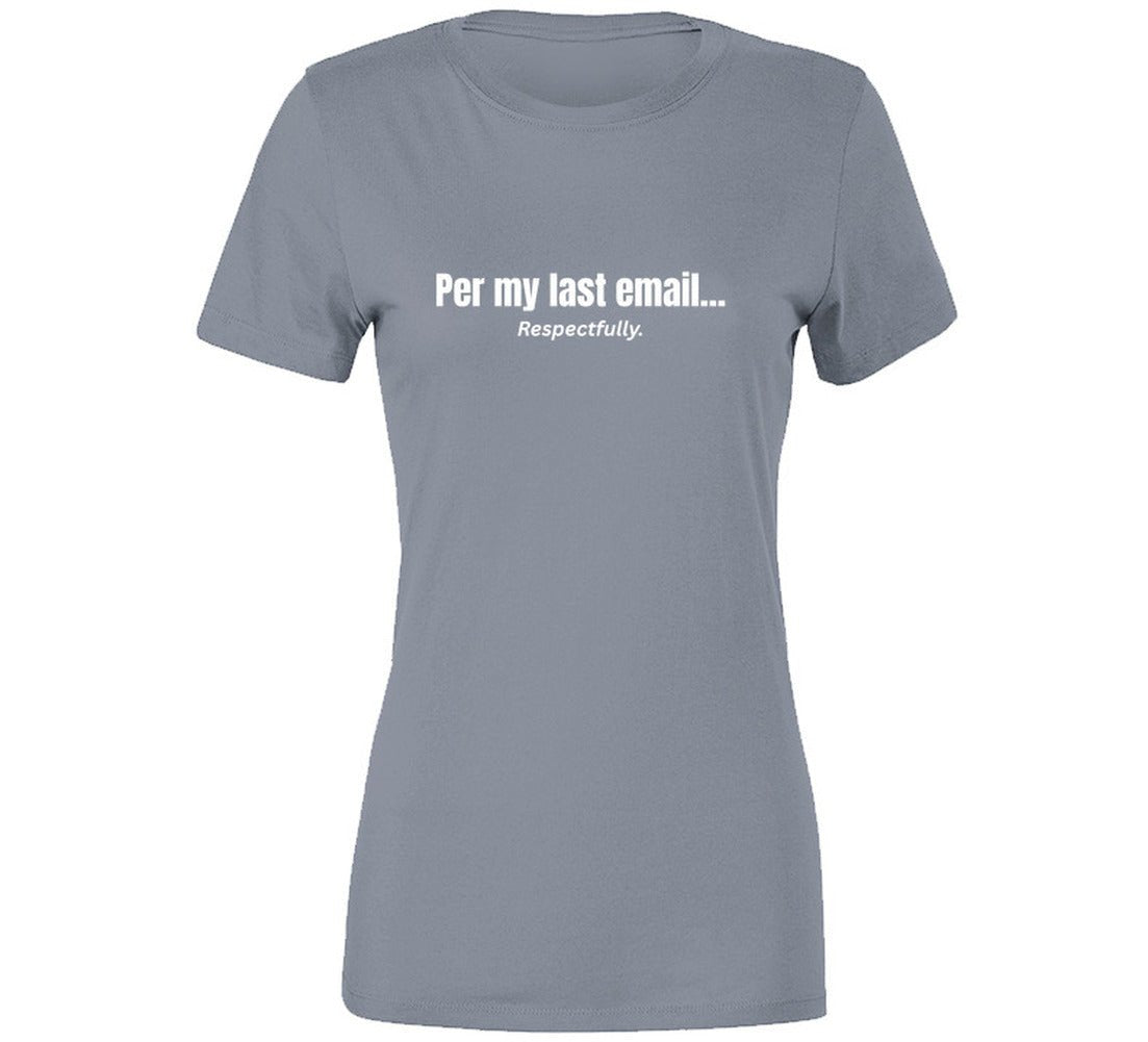Per My Last Email... Respectfully | Funny Office T-Shirt | SmithsTees - Smith's Tees