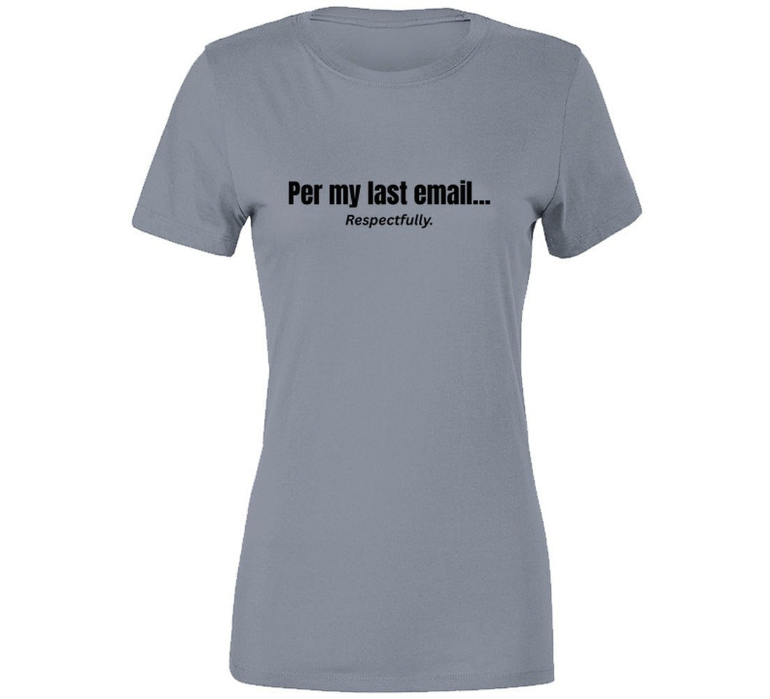 Per My Last Email... Respectfully | Funny Office T-Shirt | SmithsTees - Smith's Tees