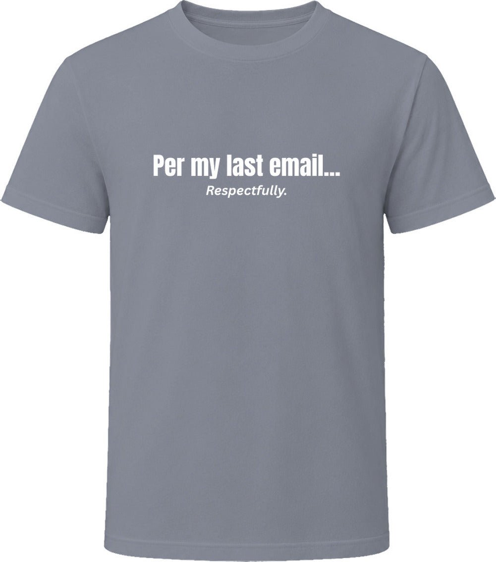 Per My Last Email... Respectfully | Funny Office T-Shirt | SmithsTees - Smith's Tees