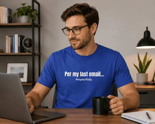 Per My Last Email... Respectfully | Funny Office T-Shirt | SmithsTees - Smith's Tees