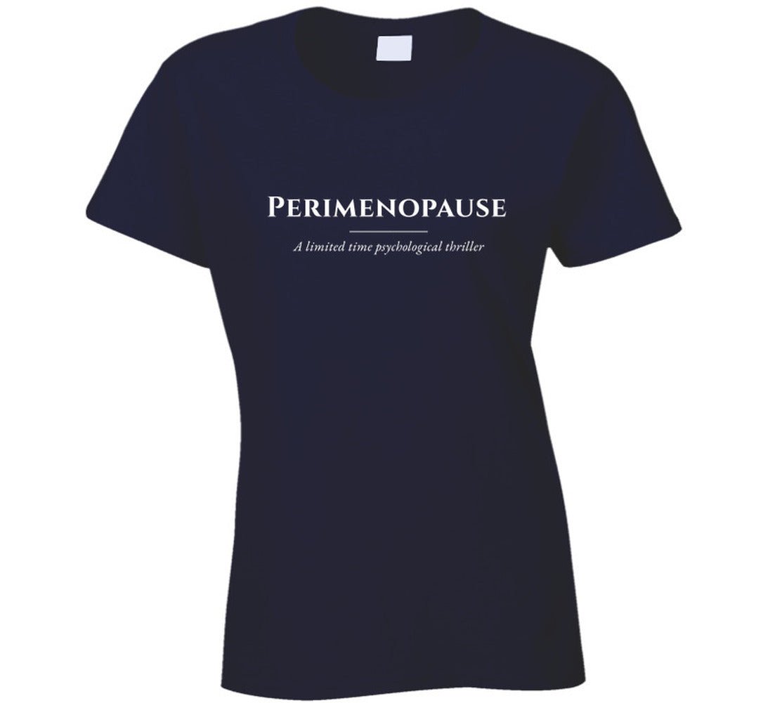 Perimenopause T-Shirt – Funny Women's Statement Tee | A Limited Time Psychological Thriller - Smith's Tees