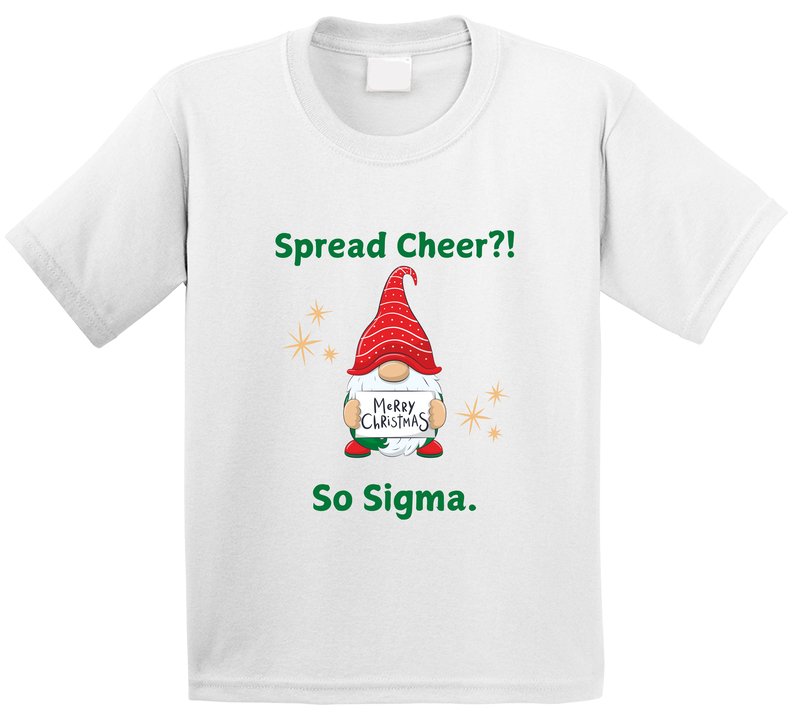 Spread Cheer?! So Sigma; Christmas Statement T-Shirt - Youth - Unisex - Smith's Tees