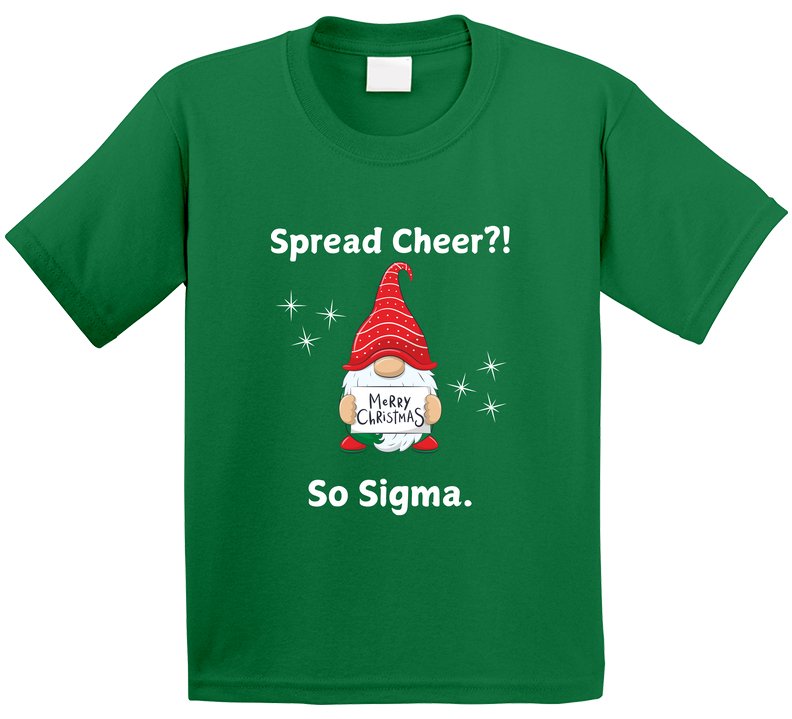 Spread Cheer?! So Sigma; Christmas Statement T-Shirt - Youth - Unisex - Smith's Tees