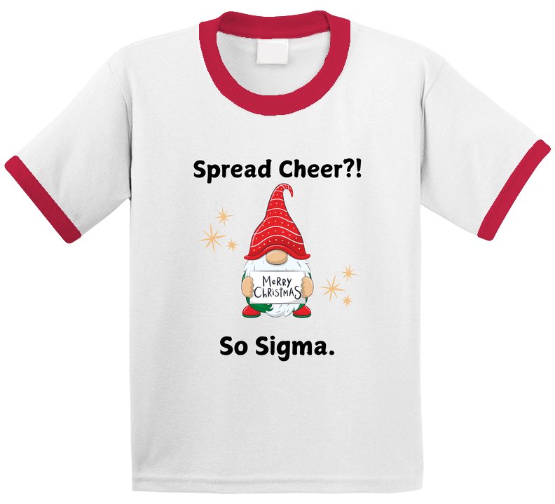 Spread Cheer?! So Sigma; Christmas Statement T-Shirt - Youth - Unisex - Smith's Tees