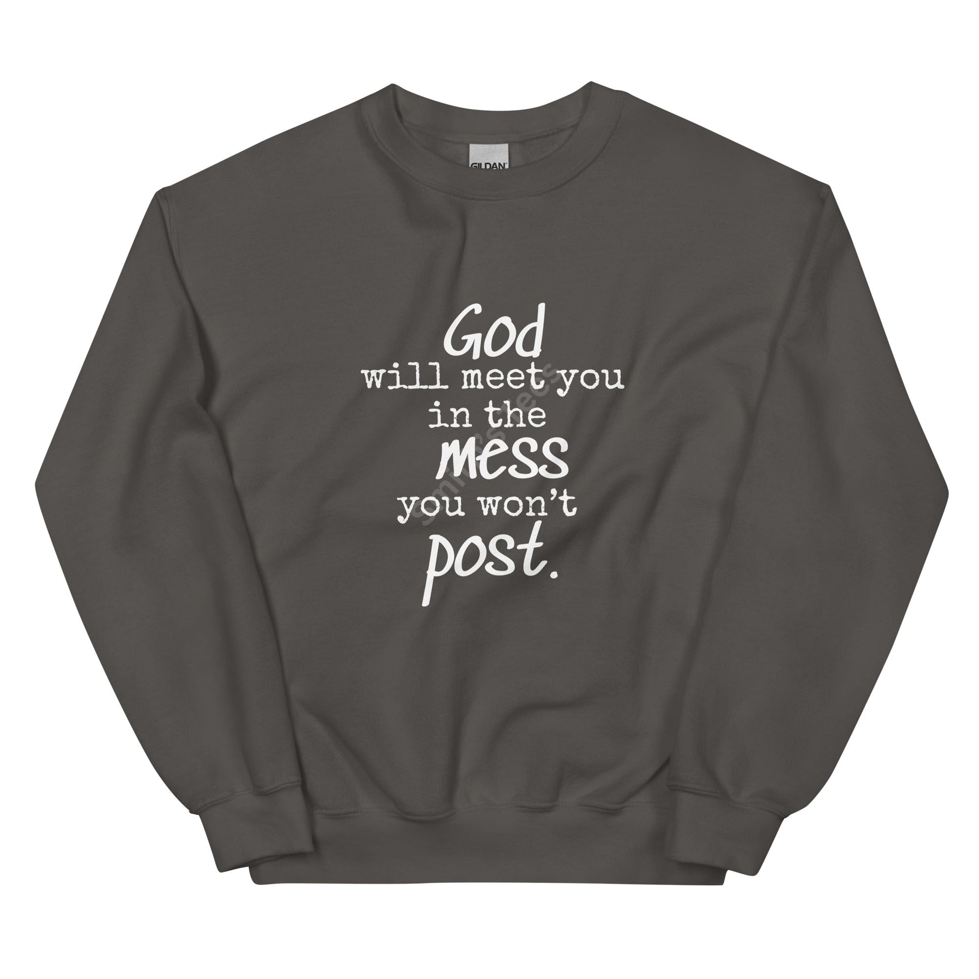 The Mess You Won't Post Sweatshirt - Smith's Tees
