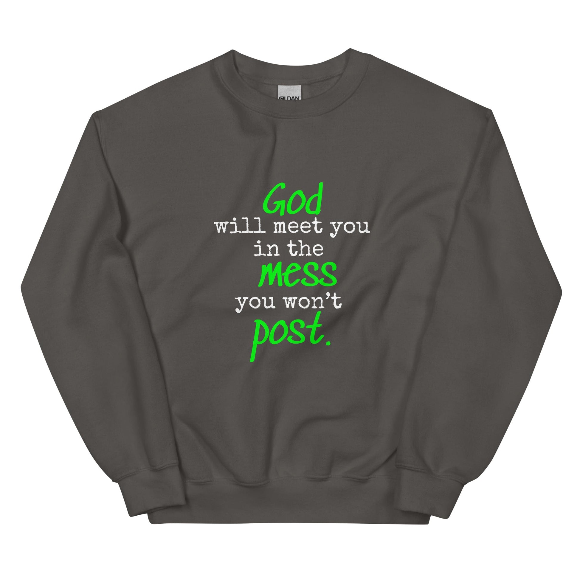 The Mess You Won't Post Sweatshirt - Green - Smith's Tees