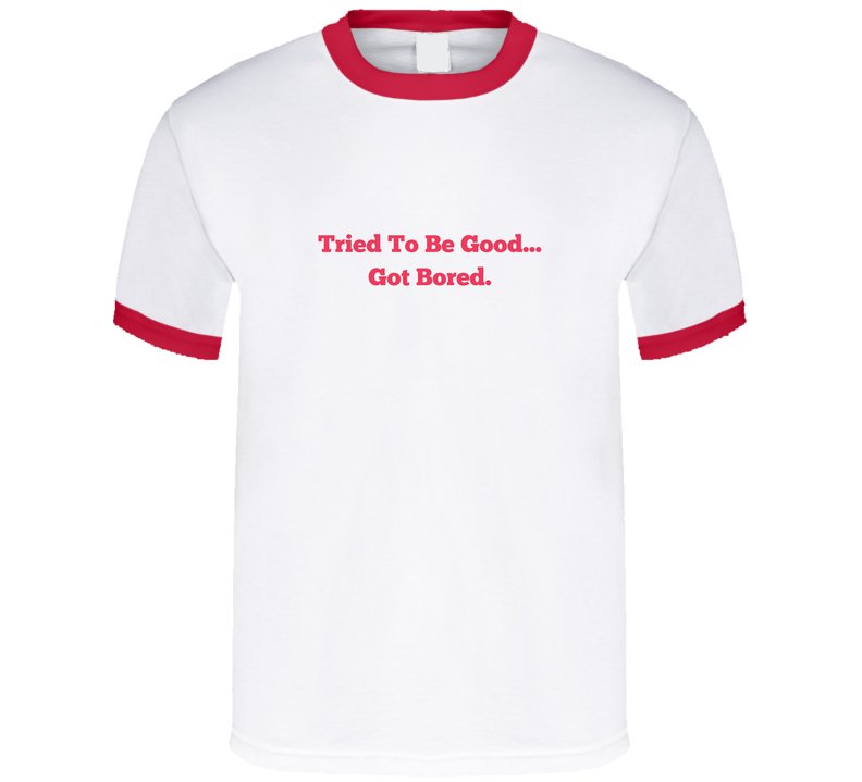 Tried To Be Good. Got Bored. - Funny Christmas Statement Shirt - Unisex - Family Sizes - Smith's Tees