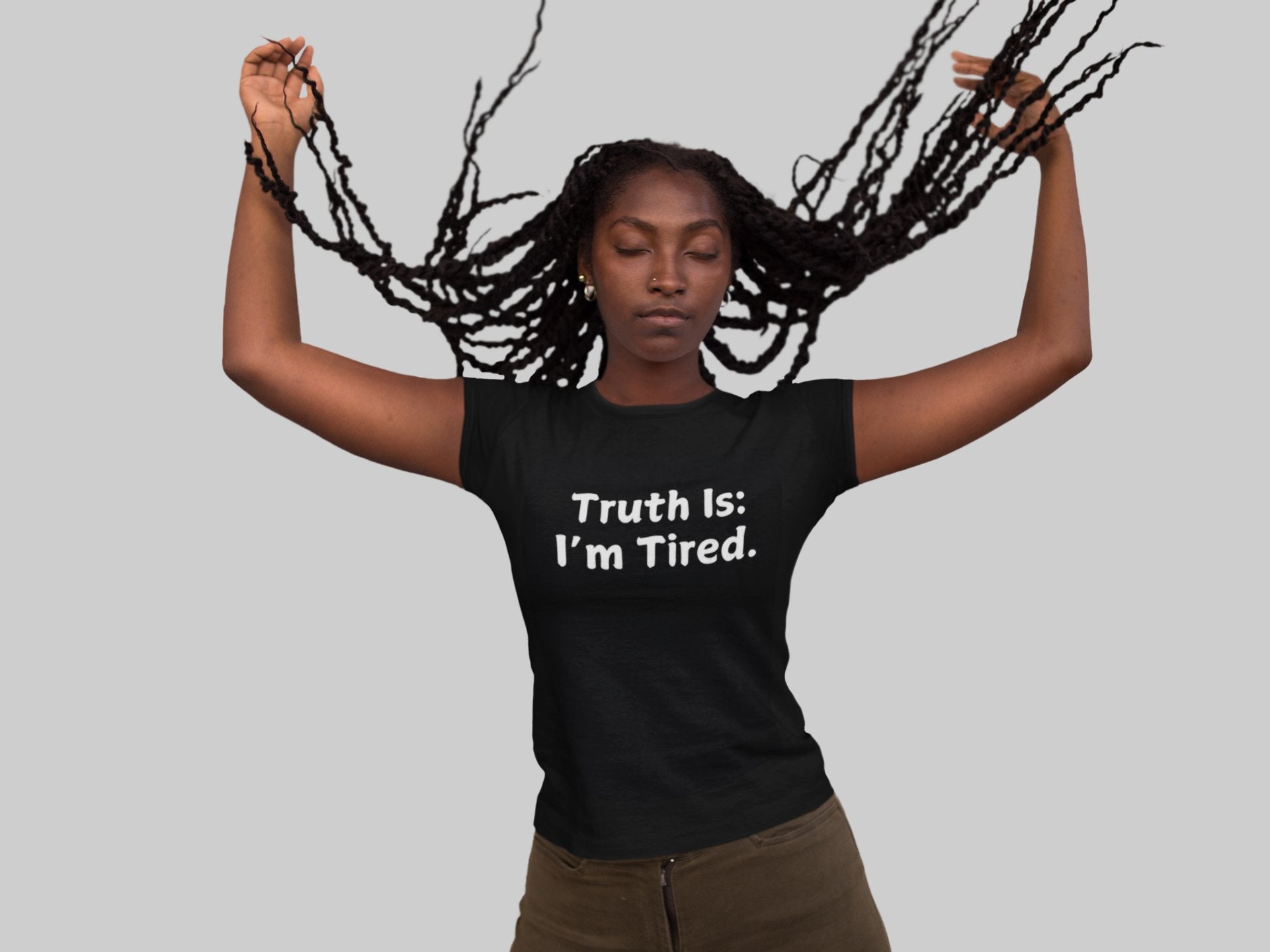 Truth Is: I'm Tired - Statement Shirt - Smith's Tees