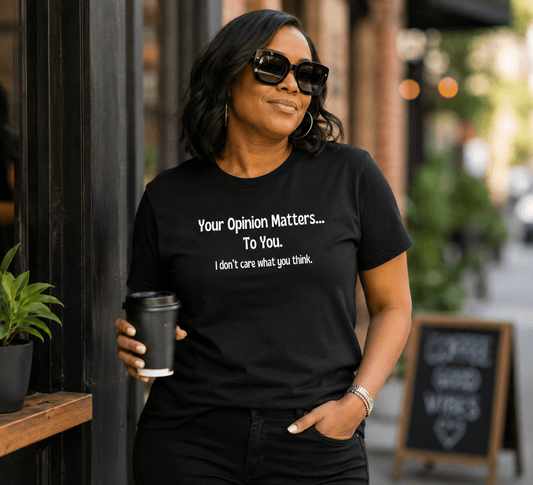 Your Opinion Matters – To You | Funny Sarcastic Statement T-Shirt | Unisex - Smith's Tees