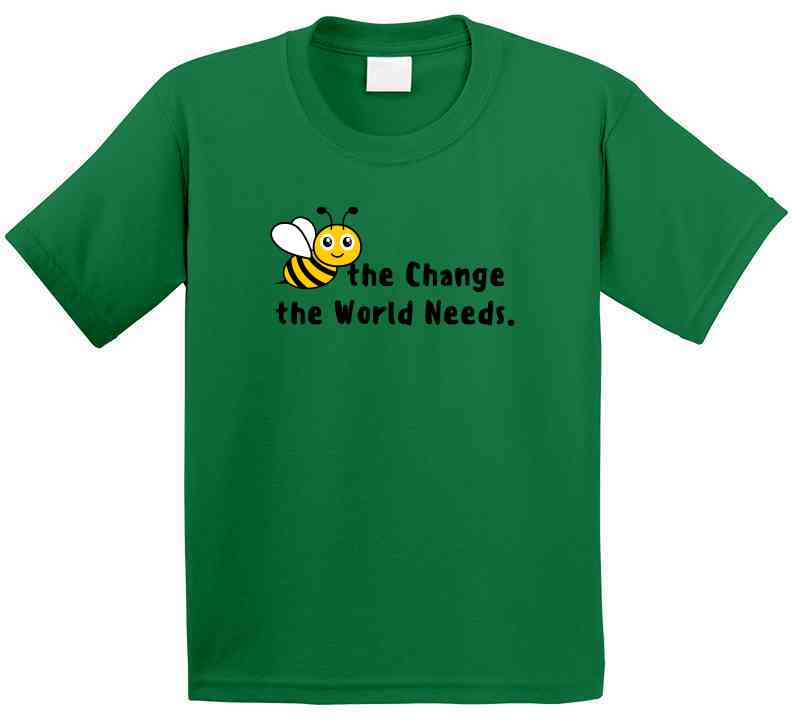 Bee The Change The World Needs - Empowering Statement Shirt - Unisex - Family - Smith's Tees