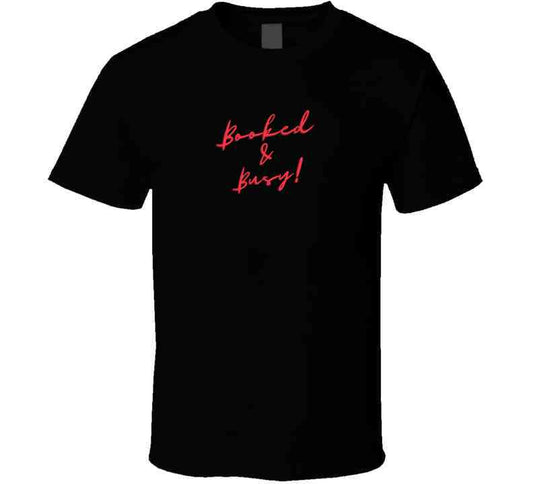 Booked And Busy T-Shirt - Make a Statement with Confidence! - Smith's Tees