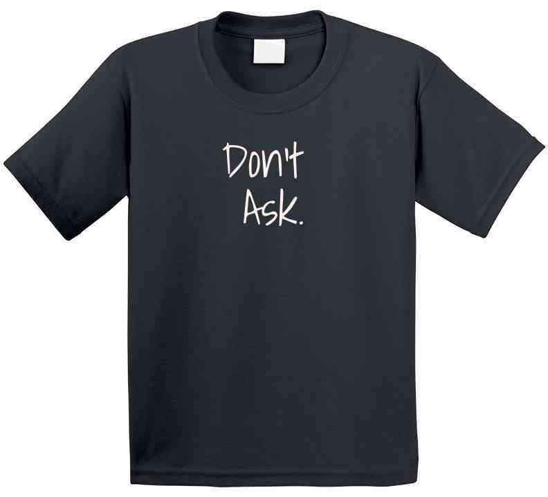 Don't Ask Statement T-Shirt - Trendy Family Tee - Smith's Tees