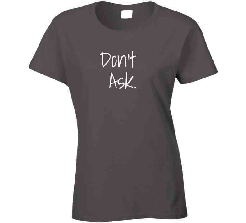 Don't Ask Statement T-Shirt - Trendy Family Tee - Smith's Tees