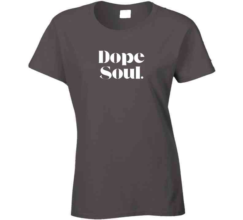 Empowering Statement Shirt Dope Soul - Unisex - Smith's Tees