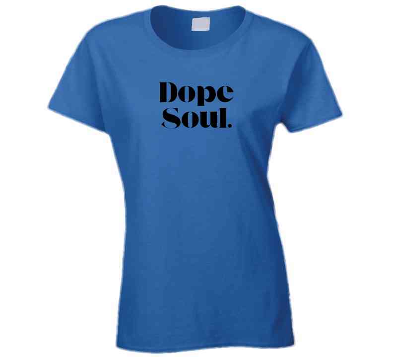 Empowering Statement Shirt Dope Soul - Unisex - Smith's Tees