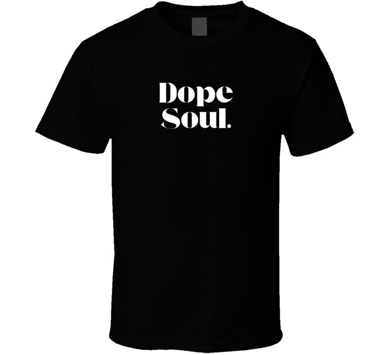 Empowering Statement Shirt Dope Soul - Unisex - Smith's Tees