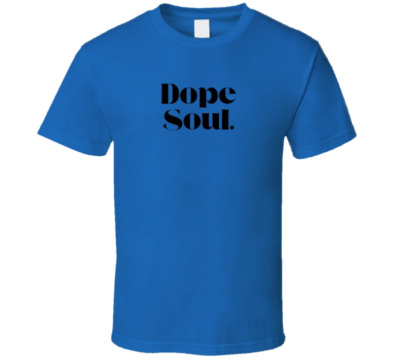 Empowering Statement Shirt Dope Soul - Unisex - Smith's Tees