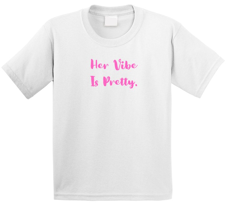 Empowering Statement Shirt - Her Vibe Is Pretty - Girls - Smith's Tees