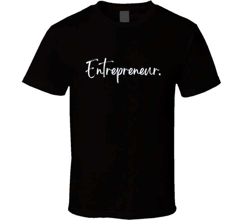 Entrepreneur Statement T-Shirt - Unisex - Smith's Tees