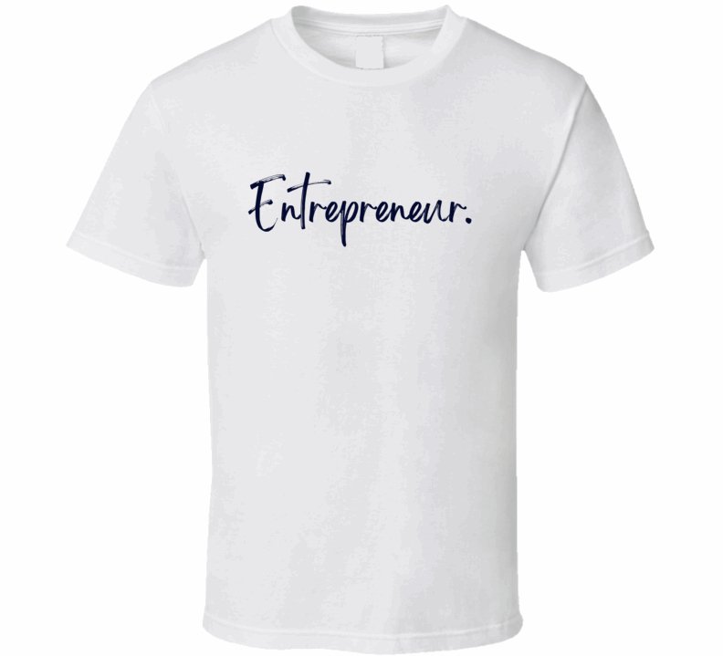 Entrepreneur Statement T-Shirt - Unisex - Smith's Tees