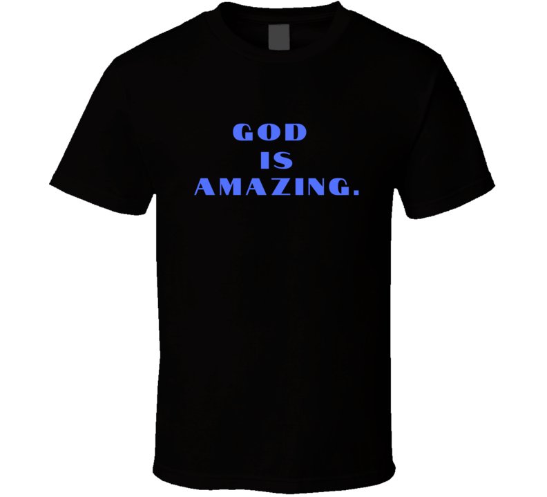 Faith Statement Shirt - God Is Amazing - Unisex - Family - Smith's Tees