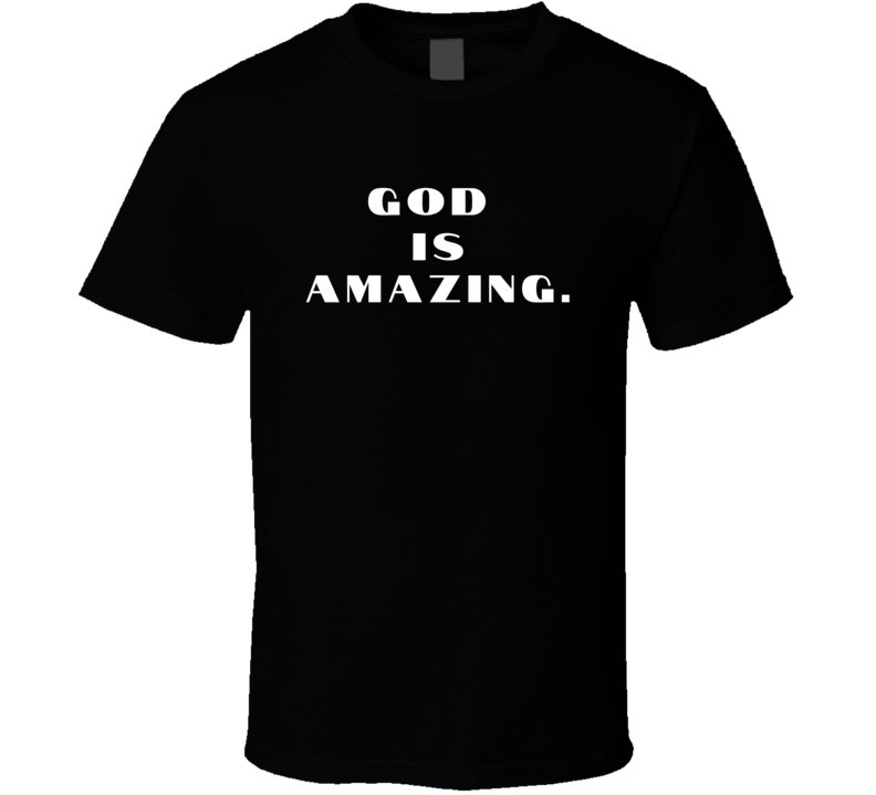 Faith Statement Shirt - God Is Amazing - Unisex - Family - Smith's Tees