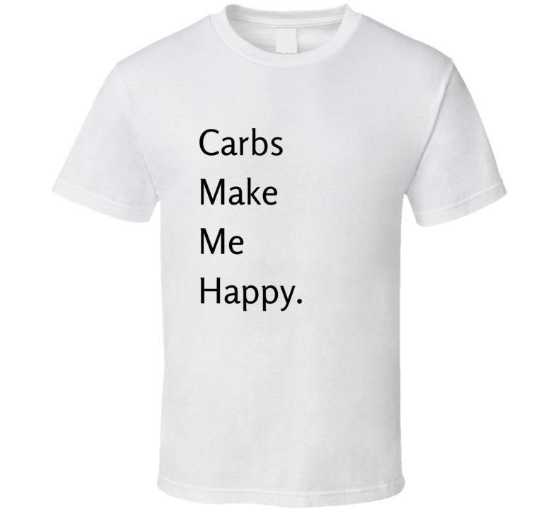 Foodie Statement T-Shirt - Carbs Make Me Happy - Smith's Tees