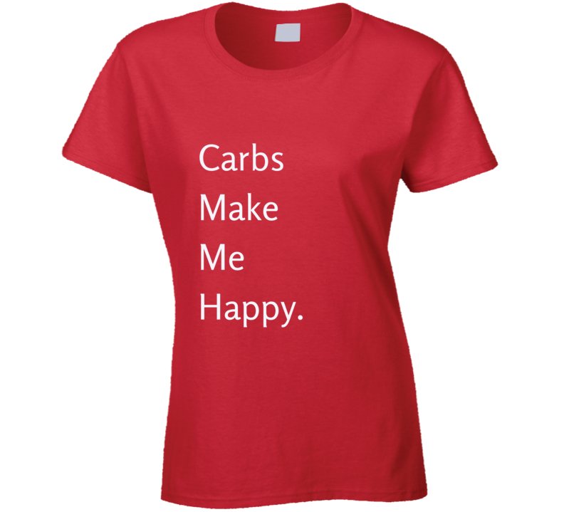 Foodie Statement T-Shirt - Carbs Make Me Happy - Smith's Tees