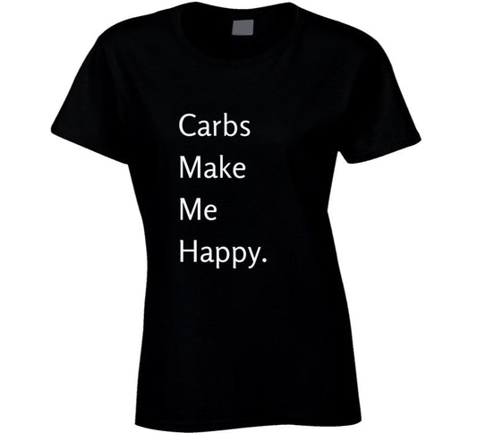 Foodie Statement T-Shirt - Carbs Make Me Happy - Smith's Tees