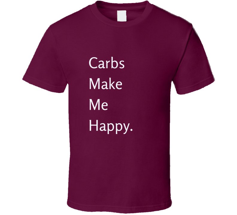 Foodie Statement T-Shirt - Carbs Make Me Happy - Smith's Tees