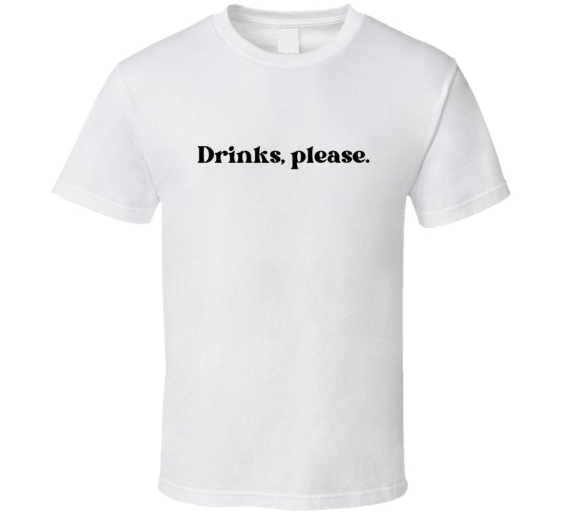 Funny Drinking T-Shirt - Drinks, Please - Unisex - Smith's Tees