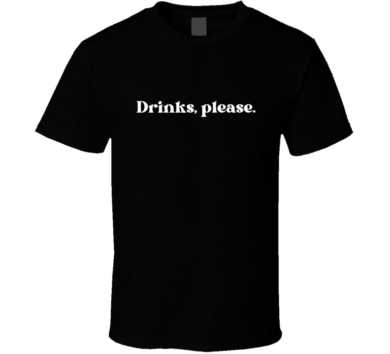 Funny Drinking T-Shirt - Drinks, Please - Unisex - Smith's Tees