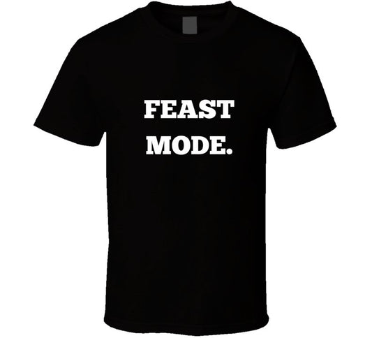 Funny Foodie Statement T-Shirt - Feast Mode - Unisex - Smith's Tees