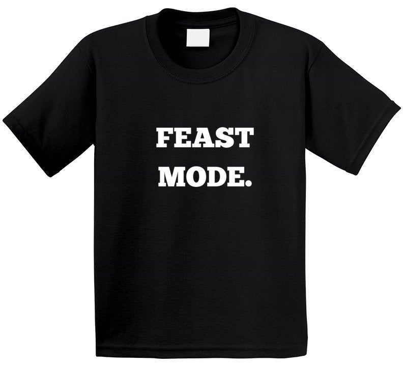 Funny Foodie Statement T-Shirt - Feast Mode - Unisex - Smith's Tees