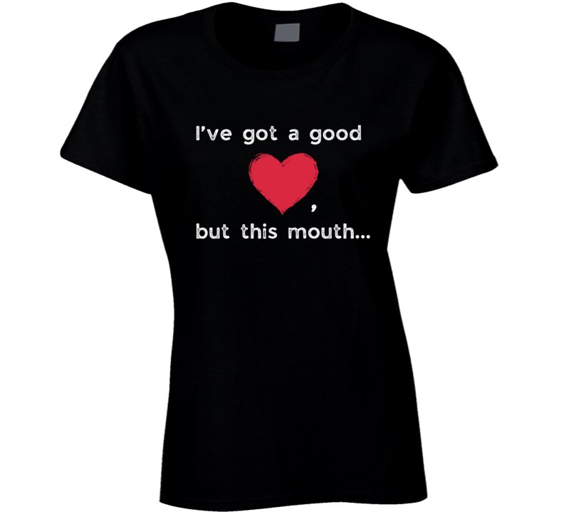 Funny Statement T-Shirt - I've Got A Good Heart - Unisex - Smith's Tees