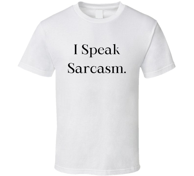 I Speak Sarcasm T-Shirt - Unleash Your Witty Personality with this Unique Tee - Smith's Tees