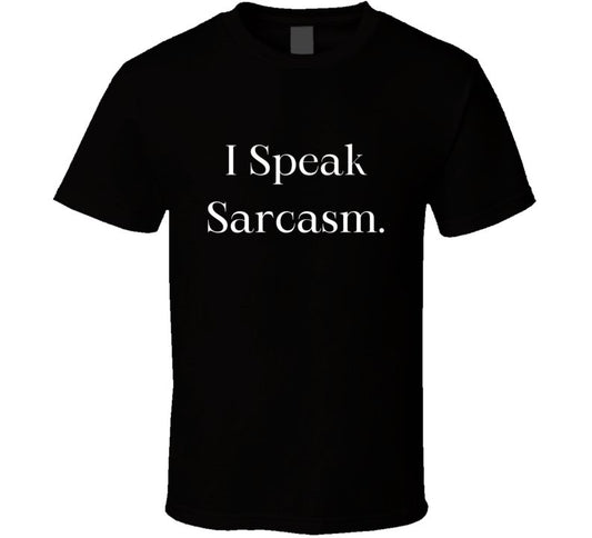 I Speak Sarcasm T-Shirt - Unleash Your Witty Personality with this Unique Tee - Smith's Tees