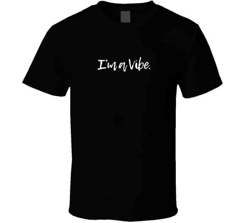 I'm A Vibe Statement T-Shirt - Unisex - Smith's Tees