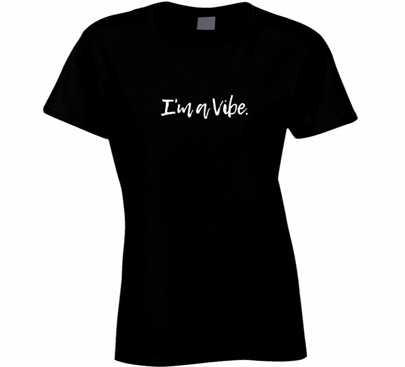 I'm A Vibe Statement T-Shirt - Unisex - Smith's Tees