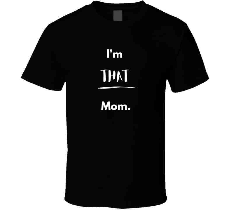 I'm That Mom Statement T-Shirt - Black/White - Ladies - Smith's Tees