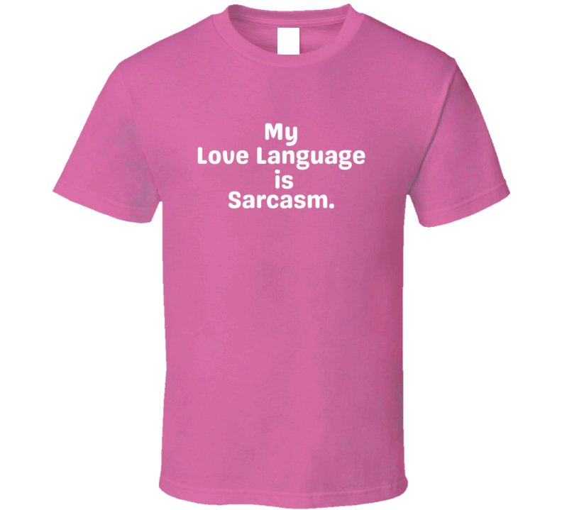 My Love Language Is Sarcasm Shirt - Unisex - Smith's Tees