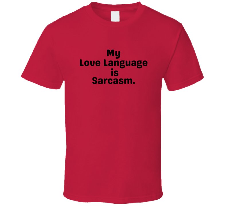 My Love Language Is Sarcasm Shirt - Unisex - Smith's Tees