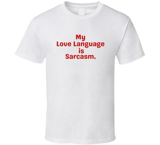 My Love Language Is Sarcasm Shirt - Unisex - Smith's Tees