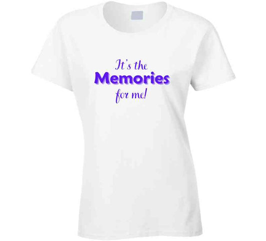 Parent Life Statement Shirt - It's the Memories for Me - Ladies - Smith's Tees