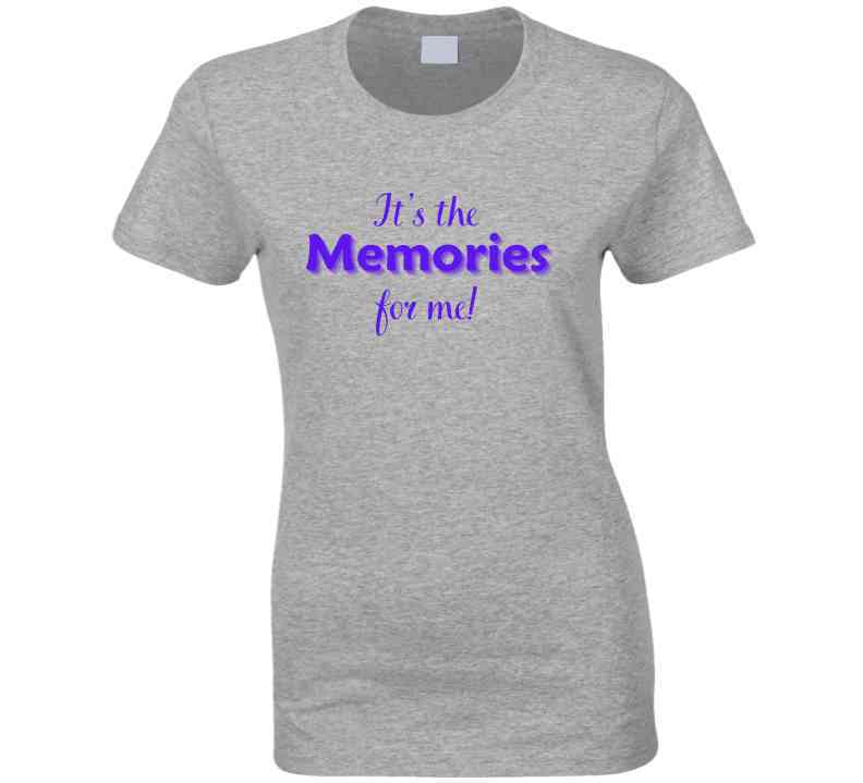 Parent Life Statement Shirt - It's the Memories for Me - Ladies - Smith's Tees