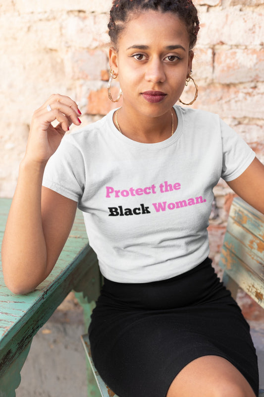 Protect The Black Woman Statement Shirt - Smith's Tees