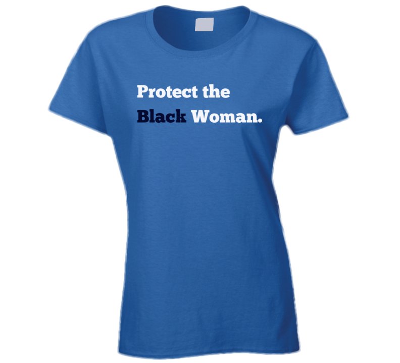 Protect The Black Woman Statement Shirt - Smith's Tees